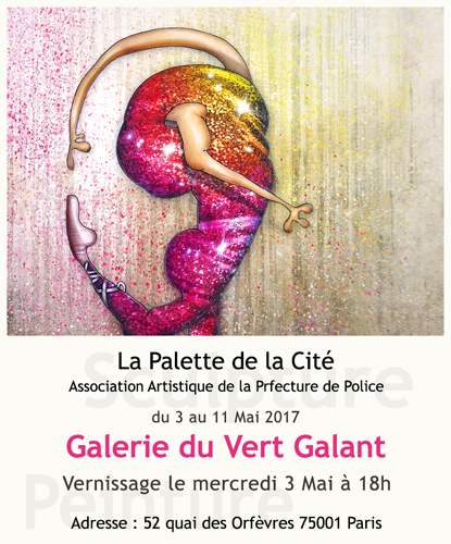 Group exhibition: Vert Galant Gallery – Paris – France from 3 to 11 May 2017